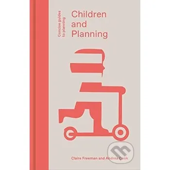 Children And Planning - Andrea Cook, Claire Freeman Lund Humphries Publishers
