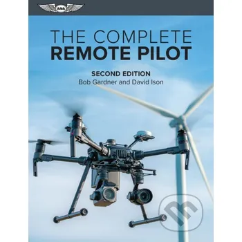 The Complete Remote Pilot - Bob Gardner, David Ison Aviation Supplies & Academics