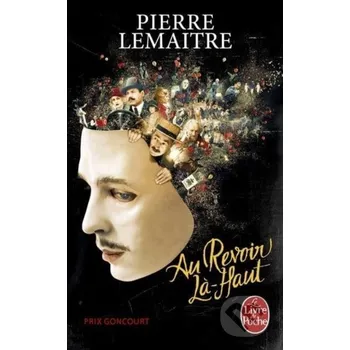 Au revoir là-haut - Pierre Lemaitre Le Livre De Poche