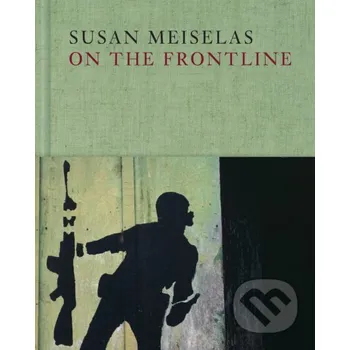 Kniha On the Frontline - Susan Meiselas Thames & Hudson