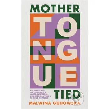 Mother Tongue Tied - Malwina Gudowska Footnote Press Ltd