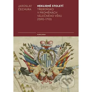 Kniha Neklidné století - Jaroslav Čechura Karolinum