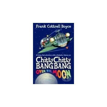 Cizojazyčná kniha Chitty Chitty Bang Bang 3: Over the Moon - Frank Cottrell Boyce Pan Macmillan