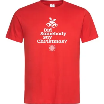 Tričko Did somebody say Christmas?