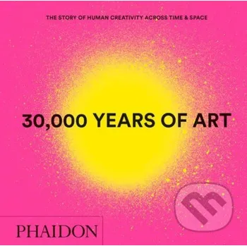 Umění 30,000 Years of Art - Phaidon Phaidon