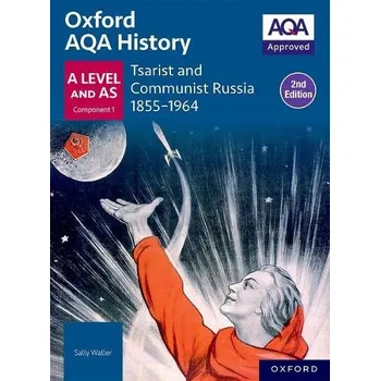 Cizí jazyk Oxford AQA History for A Level: Tsarist and Communist Russia 1855-1964 Student Book Second Edition - Waller, Sally