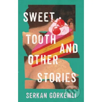 Sweet Tooth and Other Stories - Serkan Görkemli The University Press of Kentucky