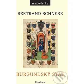 Kniha Burgundský stát 1363-1477 - Bertrand Schnerb Karolinum