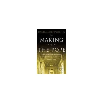 Making of The Pope, The - Andrew Greeley