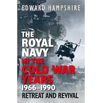 Royal Navy in the Cold War Years, 1966'-1990 - Hampshire, Edward