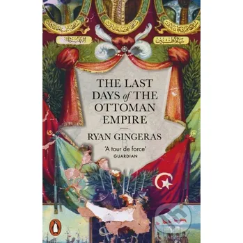 The Last Days of the Ottoman Empire - Ryan Gingeras Penguin Books