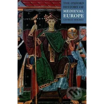 The Oxford History of Medieval Europe - George Holmes OUP Oxford
