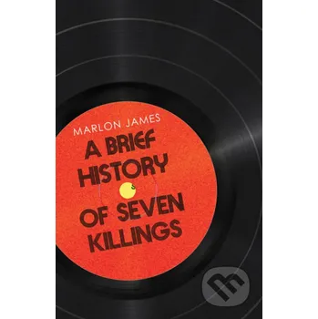 A Brief History of Seven Killings - Marlon James Oneworld