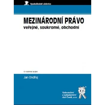 Mezinárodní právo veřejné soukromé obchodní 4 vydání - Ondřej Jan