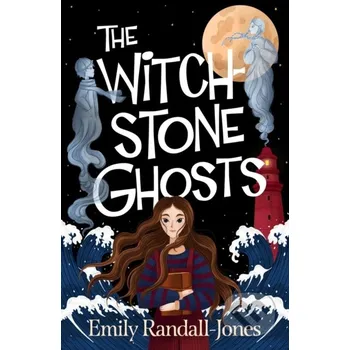 The Witchstone Ghosts - Emily Randall-Jones Chicken House