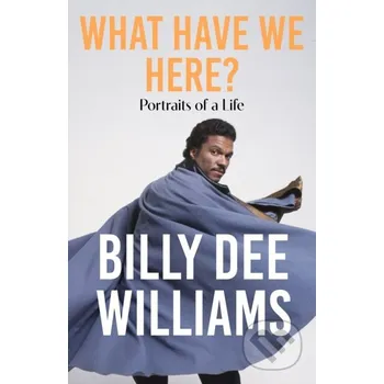 Literární biografie What Have We Here - Billy Dee Williams Hodder and Stoughton