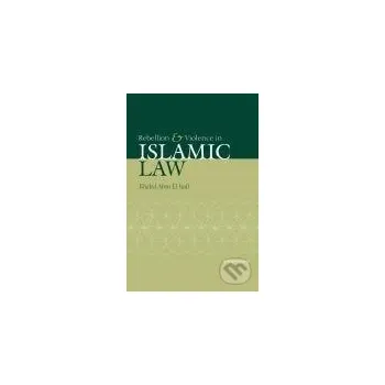 Cizojazyčná kniha Rebellion and Violence in Islamic Law - Khaled Abou El Fadl Cambridge University Press