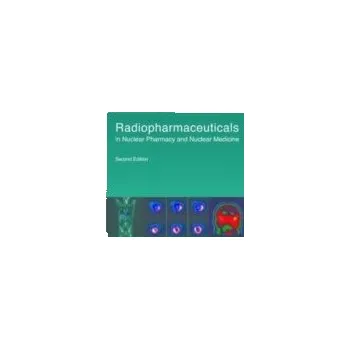 Radiopharmaceuticals in Nuclear Pharmacy and Nuclear Medicine - Steven W. Falen