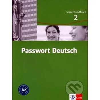 Německý jazyk Passwort Deutsch 2 - Metodická příručka (3-dílný) - Ch. Fandrych, D. Dane, U. Albrecht Klett