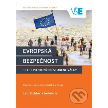 Kniha Evropská bezpečnost 30 let po skončení studené války - Jan Eichler a kolektiv Oeconomica
