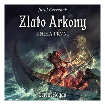 Zlato Arkony – kniha první - Juraj Červenák