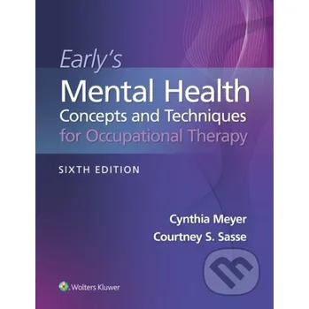 Early's Mental Health Concepts and Techniques in Occupational Therapy - Courtney S. Sasse, Cynthia Meyer Wolters Kluwer Health