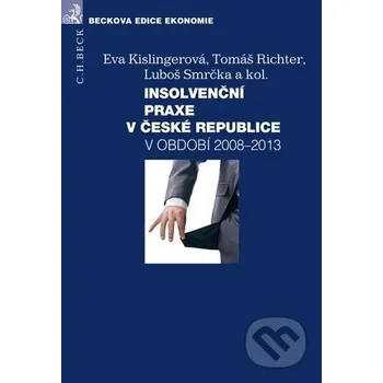 Populárně naučná literatura pro dospělé Insolvenční praxe v české republice - Kislingerová Eva C. H. Beck