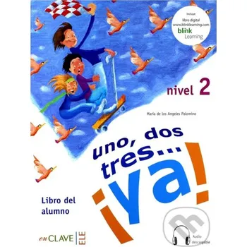 Španělský jazyk Uno, dos, tres… ¡ya! 2 - Libro del alumno 2 + audio (A2) - Maria de los angeles Palomino Enclave-Ele