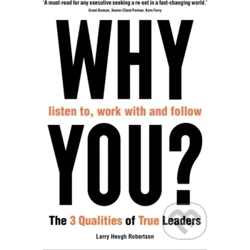 Cizojazyčná kniha Why listen to, work with and follow you? - Larry Heugh Robertson Profile Books