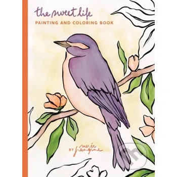 Umění The Sweet Life Painting and Coloring Book - Sacrée Frangine Chronicle Books