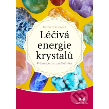 Kniha Léčivá energie krystalů - Karen Frazier Maitrea