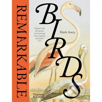 Populárně naučná literatura pro dospělé Remarkable Birds - Mark Avery Thames & Hudson