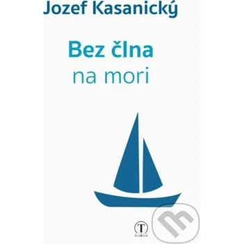 Bez člna na mori - Jozef Kasanický Tranoscius