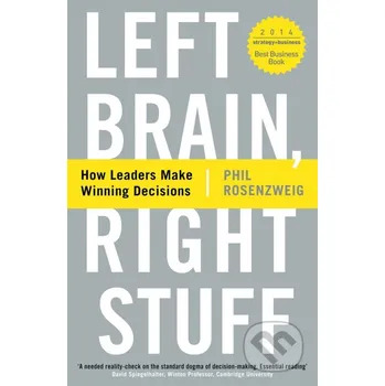 Left Brain, Right Stuff: How Leaders Make Winning Decisions - Phil Rosenzweig Profile Books