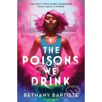 The Poisons We Drink - Bethany Baptiste Sourcebooks