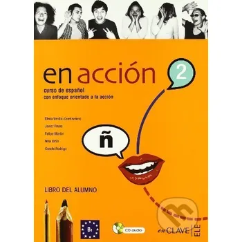 Španělský jazyk En Acción 2: Libro Del Alumno (B1) - Elena Verdía Lleo, Javier Fruns Giménez, Felipe Martin Sarachaga, Milagros Ortín Fernández-Tostado, Conchi Rodrigo Somolinos Enclave-Ele