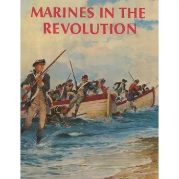 Populárně naučná literatura pro dospělé Marines in the Revolution: A History of the Continental Marines In the American Revolution, 1775-1783 – Charles R Smith,Usmcr Major Charles H Waterhouse (EN)