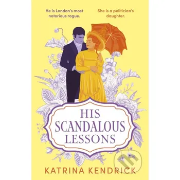 His Scandalous Lessons - Katrina Kendrick Head of Zeus