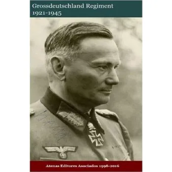 Populárně naučná literatura pro dospělé Grossdeutschland Regiment 1921-1945 – Atenas Editores Asociados,Gustavo Uruena a (EN)