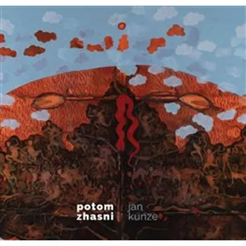 Poezie Potom zhasni - Jan Kunze