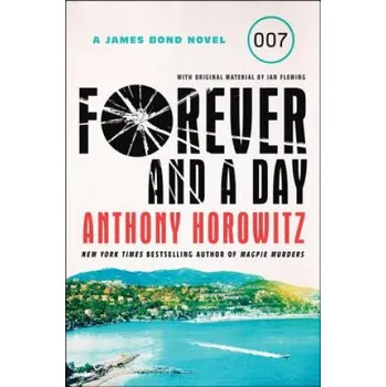 Umění Forever and a Day: A James Bond Novel – Anthony Horowitz (EN)