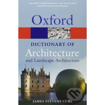 Cizojazyčná kniha A Dictionary of Architecture and Landscape Architecture (Oxford Quick Reference) 2nd Edition - James Stevens Curl Oxford University Press