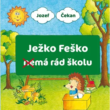 Pohádka Ježko Feško nemá rád školu - Jozef Čekan