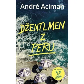 Džentlmen z Peru - André Aciman