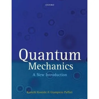 Quantum Mechanics: A New Introduction – Kenichi Konishi,Giampiero Paffuti (EN)