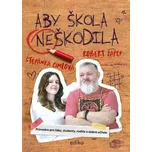 Aby škola neškodila - Štěpánka Cimlová,…