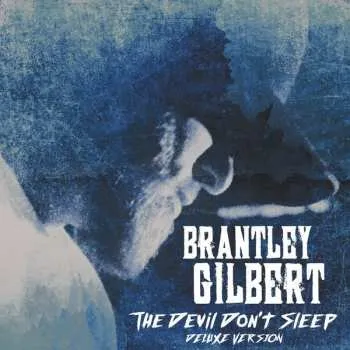 Zahraniční hudba 2CD Brantley Gilbert: The Devil Don't Sleep DLX 2017 Deluxe Edition