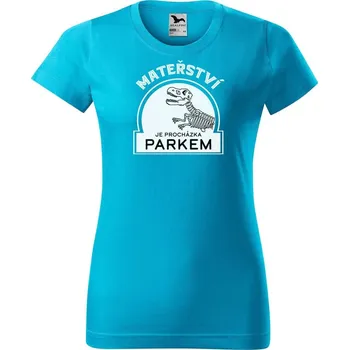 Dámské tričko DOBRÝ TRIKO Dámské tričko s potiskem Mateřství je procházka parkem Barva: Tyrkysová, Velikost: S