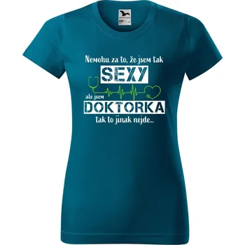 Dámské oblečení DOBRÝ TRIKO Dámské tričko s potiskem Sexy doktorka Barva: Petrolejová, Velikost: L