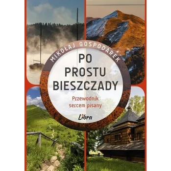 Cestování Po prostu Bieszczady. Przewodnik sercem pisany - MIKOŁAJ GOSPODAREK